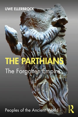 The Parthians: The Forgotten Empire by Ellerbrock, Uwe
