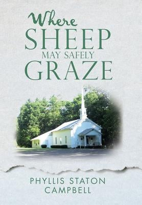 Where Sheep May Safely Graze by Campbell, Phyllis Staton