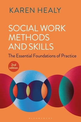 Social Work Methods and Skills: The Essential Foundations of Practice by Healy, Karen