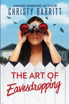 The Art of Eavesdropping: A Cozy Christian Mystery Suspense featuring a Female PI in Training by Barritt, Christy