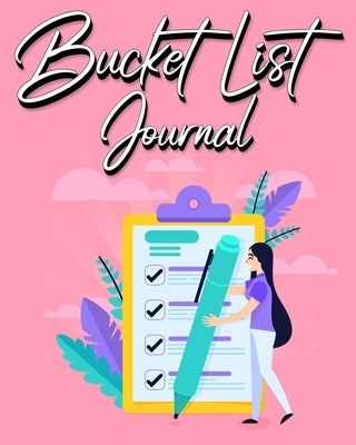 Bucket List Journal: For Women With Guided Prompt Journal For Keeping Track of Your Experiences 100 Entries by Millie Zoes