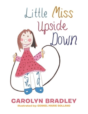 Little Miss Upside Down by Bradley, Carolyn