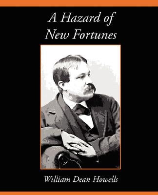 A Hazard of New Fortunes by William Dean Howells, Dean Howells