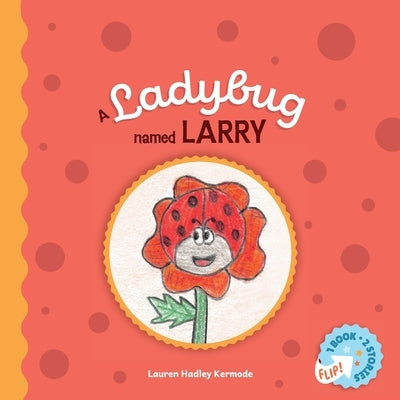 A Ladybug Named Larry and Sylvia the Sunbeam by Hadley Kermode, Lauren