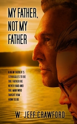My Father, Not My Father by Crawford, W. Jeff
