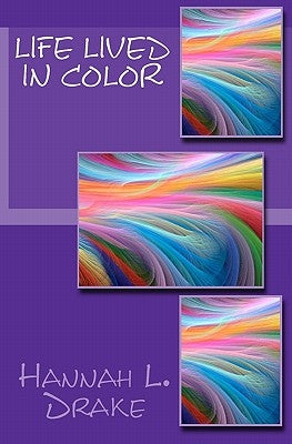 Life Lived In Color by Drake, Hannah L.