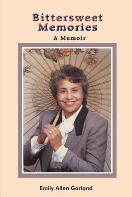 Bittersweet Memories: A Memoir by Garland, Emily Allen
