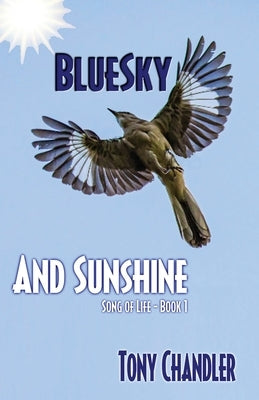 Bluesky and Sunshine (Song of Life - Book 1) by Chandler, Tony