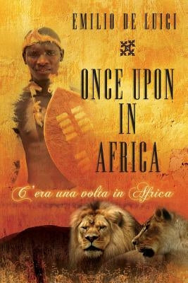 Once upon in Africa - C' era una volta in Africa by De Luigi, Emilio