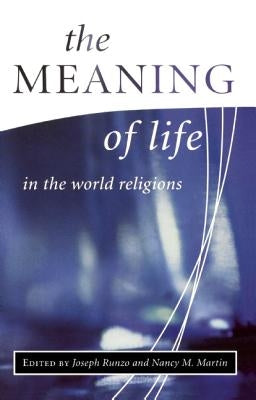 The Meaning of Life in the World Religions by Martin, Nancy