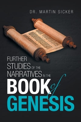 Further Studies of the Narratives in the Book of Genesis by Sicker, Martin