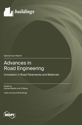 Advances in Road Engineering: Innovation in Road Pavements and Materials by Baliello, Andrea