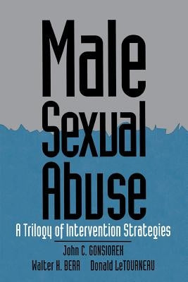 Male Sexual Abuse: A Trilogy of Intervention Strategies by Gonsiorek, John C.