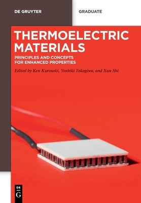 Thermoelectric Materials: Principles and Concepts for Enhanced Properties by Kurosaki, Ken
