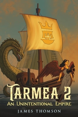 Tarmea 2: An Unintentional Empire by Thomson, James