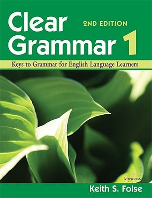 Clear Grammar 1, 2nd Edition: Keys to Grammar for English Language Learners by Folse, Keith S.