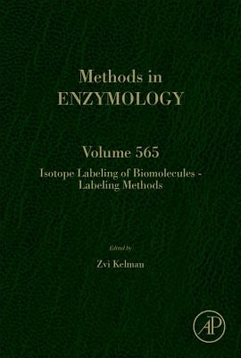 Isotope Labeling of Biomolecules - Labeling Methods: Volume 565 by Kelman, Zvi