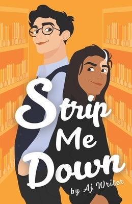 Strip Me Down by Writer, Aj