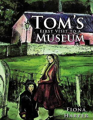Tom's First Visit to a Museum by Harper, Fiona