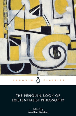 The Penguin Book of Existentialist Philosophy by Webber, Jonathan