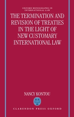 Termination and Revision of Treaties in the Light of New Customary International Law by Kontou, Nancy