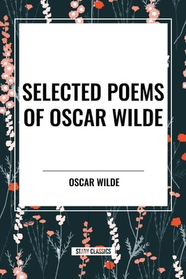 Selected Poems of Oscar Wilde by Wilde, Oscar