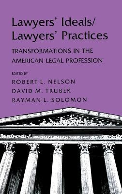 Lawyers' Ideals/Lawyers' Practices by Nelson, Robert L.