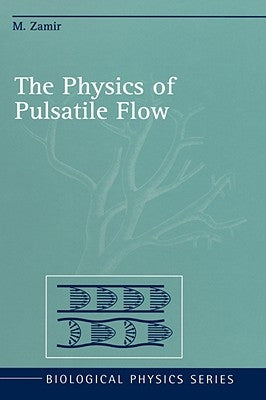 The Physics of Pulsatile Flow by Zamir, M.