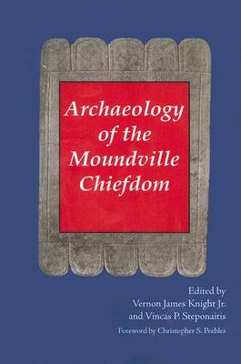 Archaeology of the Moundville Chiefdom by Knight, Vernon James