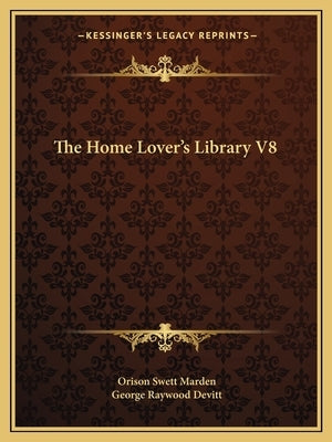 The Home Lover's Library V8 by Marden, Orison Swett