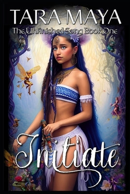 Initiate - The Unfinished Song Book 1: (Young Adult Epic Fantasy) by Maya, Tara