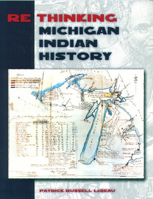 Rethinking Michigan Indian History by LeBeau, Patrick Russell
