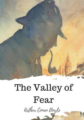 The Valley of Fear by Doyle, Arthur Conan