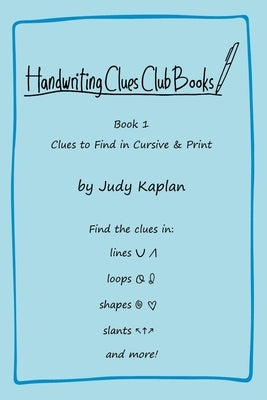 Handwriting Clues Club - Book 1: Clues to Find in Cursive & Print by Kaplan, Judy