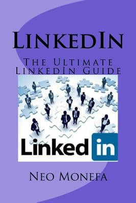 LinkedIn: The Ultimate LinkedIn Guide by Monefa, Neo