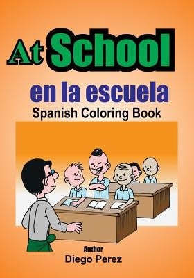 Spanish Coloring Book: At School by Perez, Diego