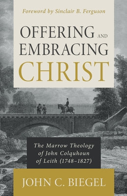 Offering and Embracing Christ by Biegel, John C.