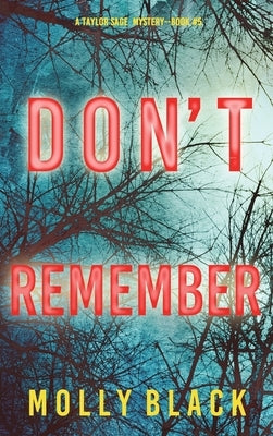 Don't Remember (A Taylor Sage FBI Suspense Thriller-Book 5) by Black, Molly