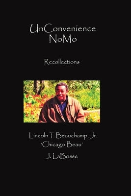 UnConvenience NoMo: Recollections by Beauchamp, Lincoln T.
