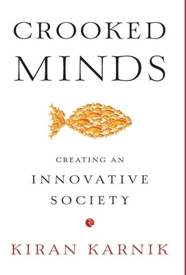 Crooked Minds: Creating an Innovative Society by Karnik, Kiran