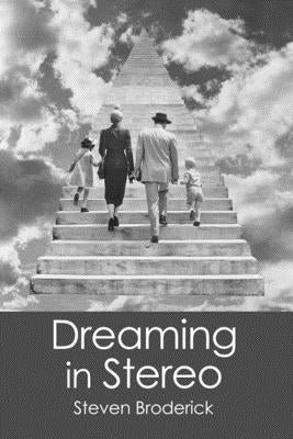 Dreaming in Stereo by Broderick, Steven