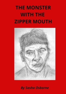 The Monster with the Zipper Mouth by Osborne, Sasha