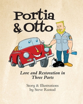 Portia & Otto: Love and Restoration in Three Parts by Rustad, Steve