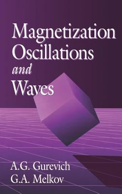 Magnetization Oscillations and Waves by Gurevich, Alexander G.