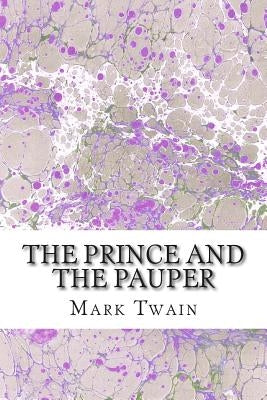 The Prince And The Pauper: (Mark Twain Classics Collection) by Twain, Mark