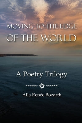 Moving to the Edge of the World by Bozarth, Alla Renée