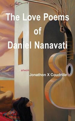 The Love Poems of Daniel Nanavati by Nanavati, Daniel