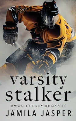 Varsity Stalker: BWWM Dark Hockey Romance by Jasper, Jamila