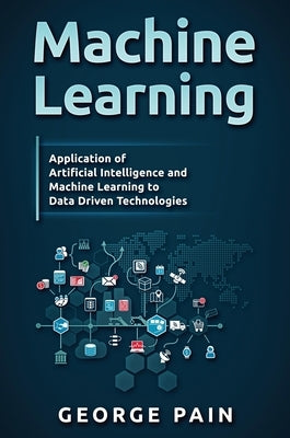 Machine Learning for Beginners: An Introduction to Artificial Intelligence and Machine Learning by Slavio, John