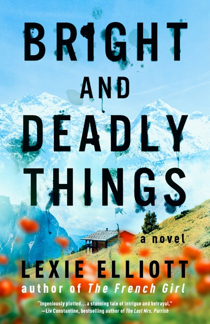 Bright and Deadly Things by Elliott, Lexie